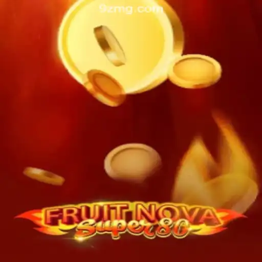 Exploring the Thrills of FruitNovaSuper80 on the 9Z.com Platform