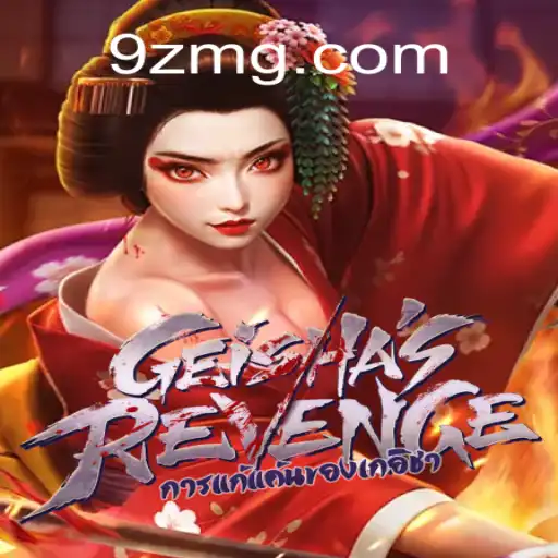 GeishasRevenge: Unveiling the Thrill on 9Z.com Platform-Online Slots Brasil #1